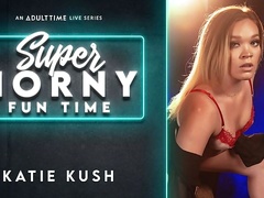 Katie Kush - Super Horny Fun Time
